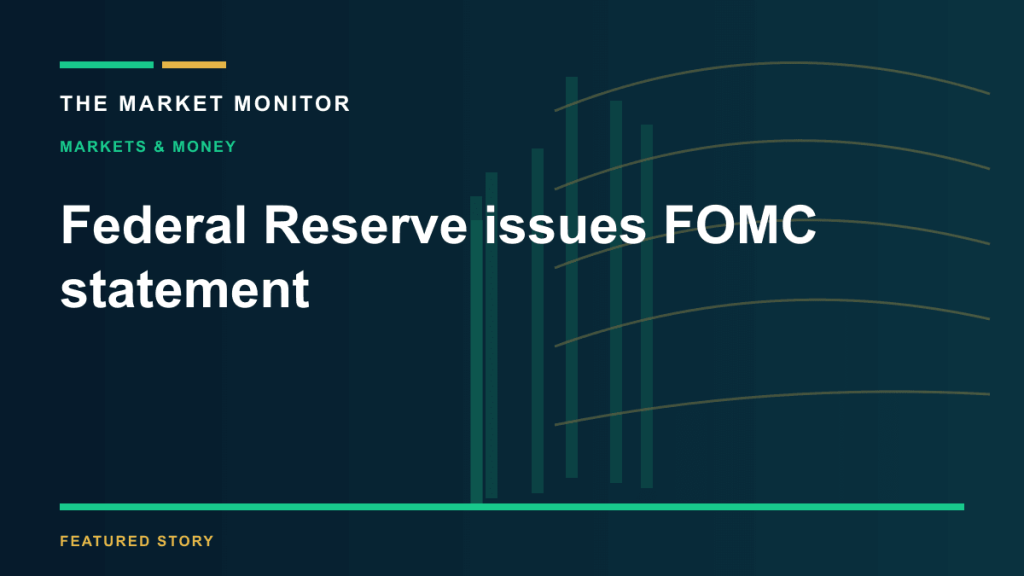 Federal Reserve issues FOMC statement — THE MARKET MONITOR